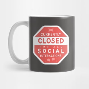 Currently CLOSED for All Social Interactions Mug